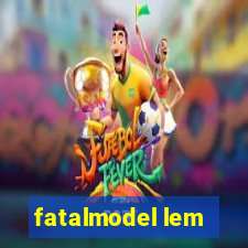 fatalmodel lem